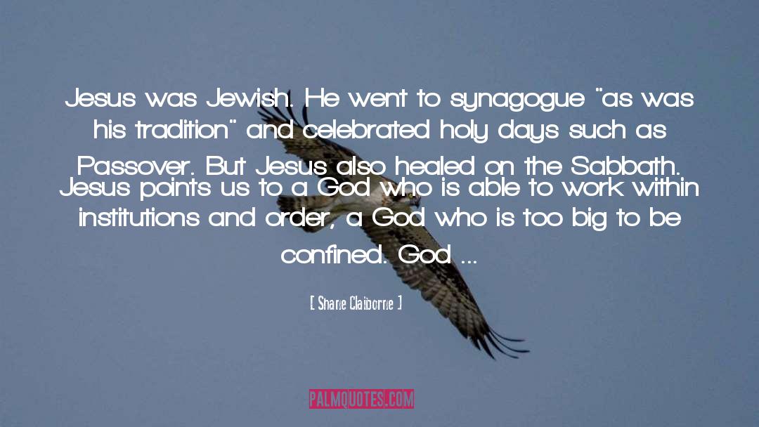 Shane Claiborne Quotes: Jesus was Jewish. He went