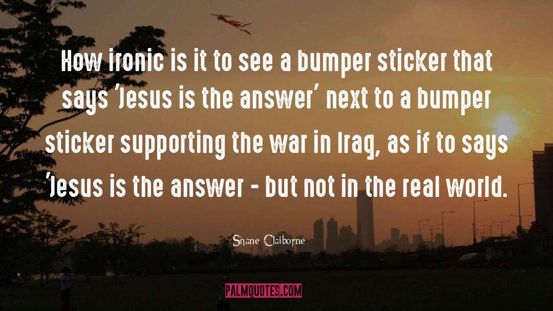 Shane Claiborne Quotes: How ironic is it to