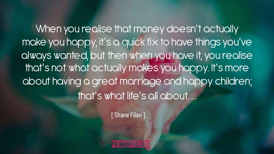 Shane Filan Quotes: When you realise that money