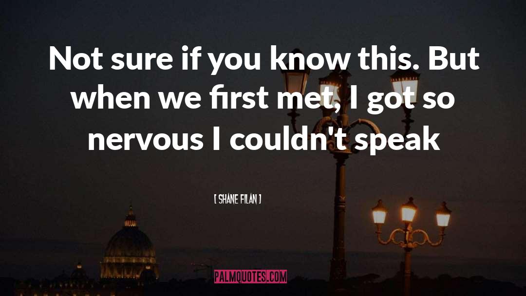 Shane Filan Quotes: Not sure if you know