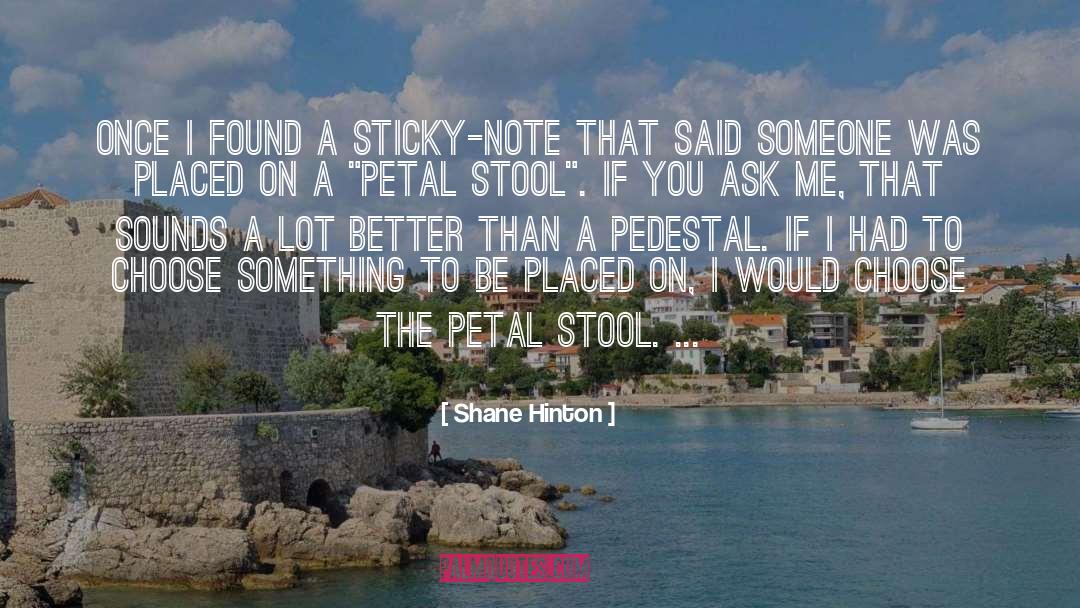 Shane Hinton Quotes: Once I found a sticky-note