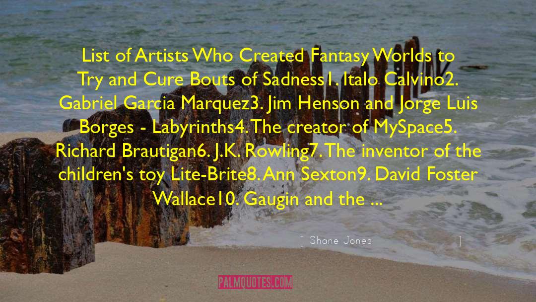 Shane Jones Quotes: List of Artists Who Created