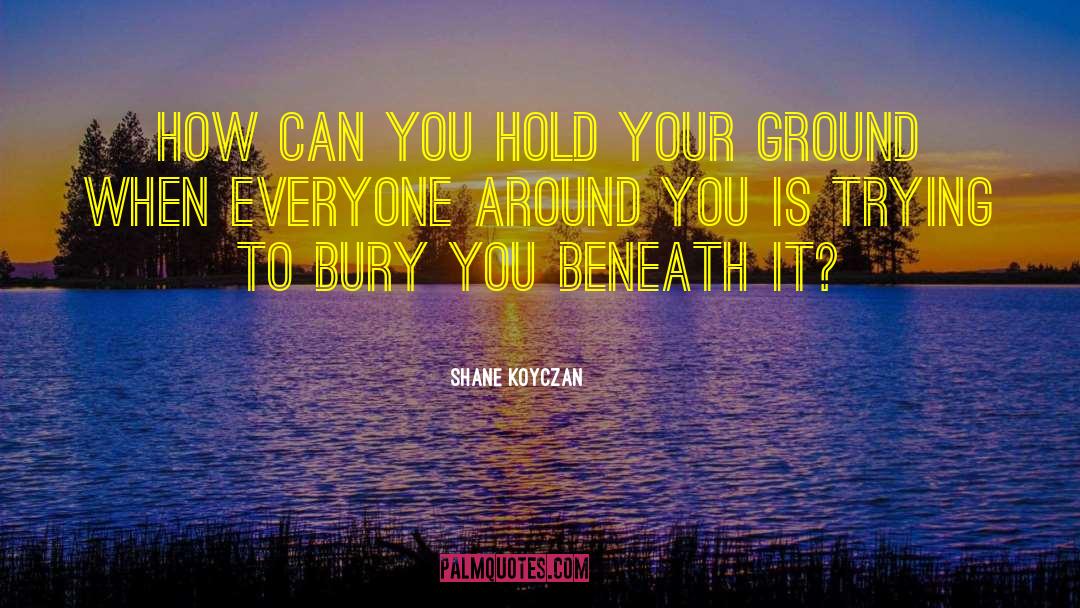 Shane Koyczan Quotes: How can you hold your