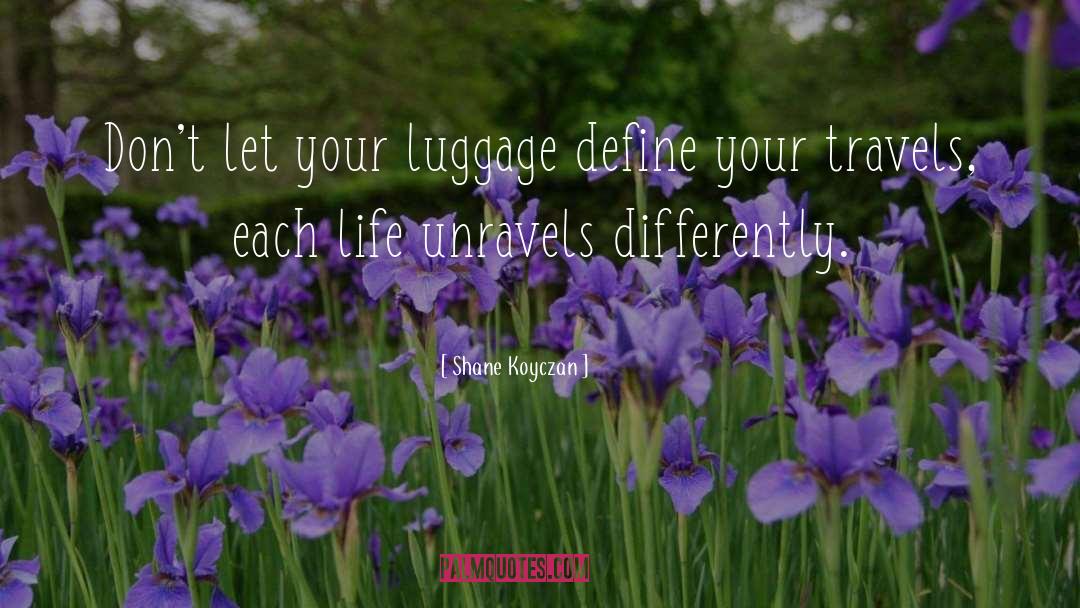Shane Koyczan Quotes: Don't let your luggage define