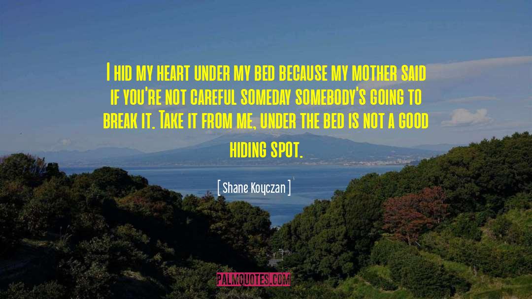 Shane Koyczan Quotes: I hid my heart under