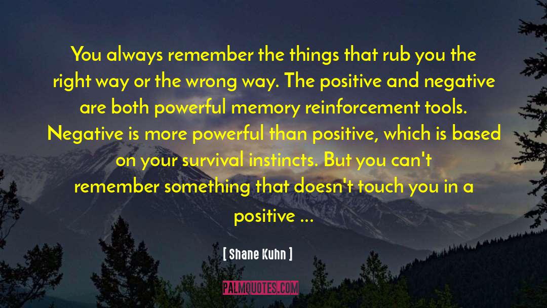 Shane Kuhn Quotes: You always remember the things