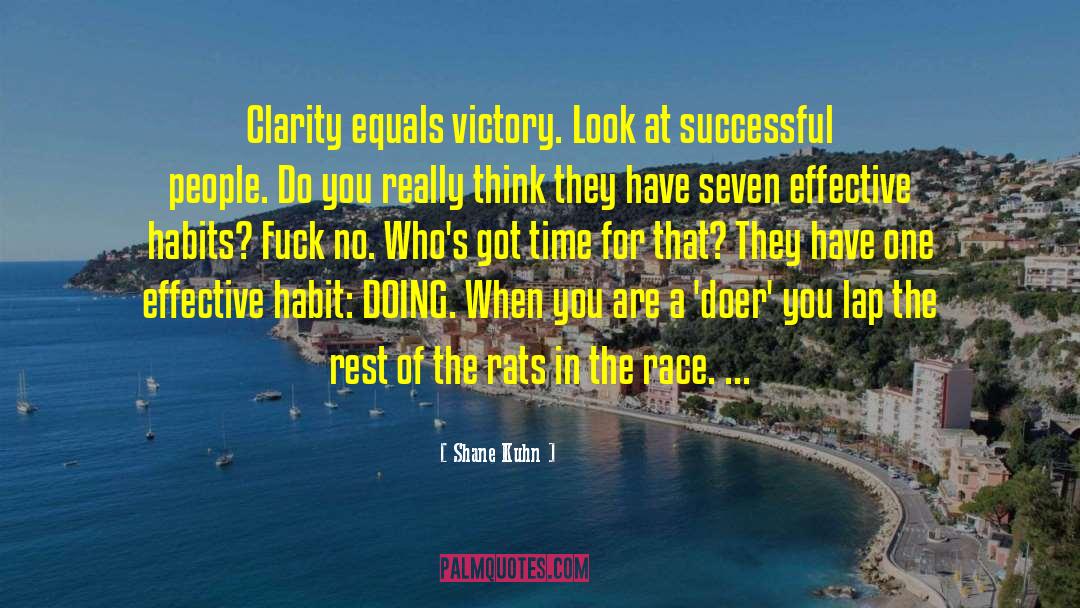 Shane Kuhn Quotes: Clarity equals victory. Look at