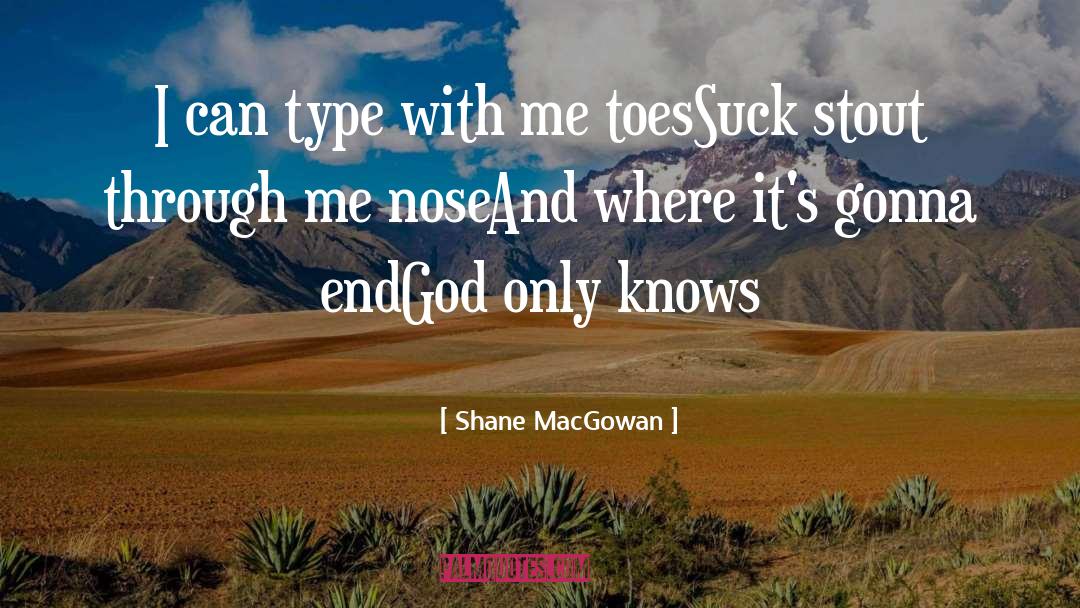 Shane MacGowan Quotes: I can type with me