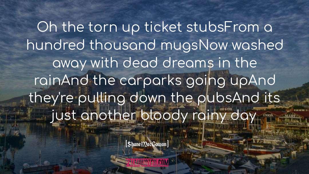 Shane MacGowan Quotes: Oh the torn up ticket