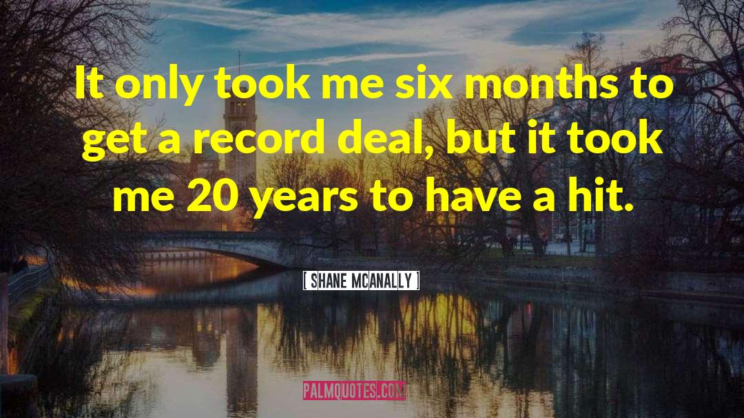 Shane McAnally Quotes: It only took me six