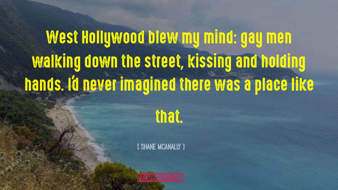 Shane McAnally Quotes: West Hollywood blew my mind: