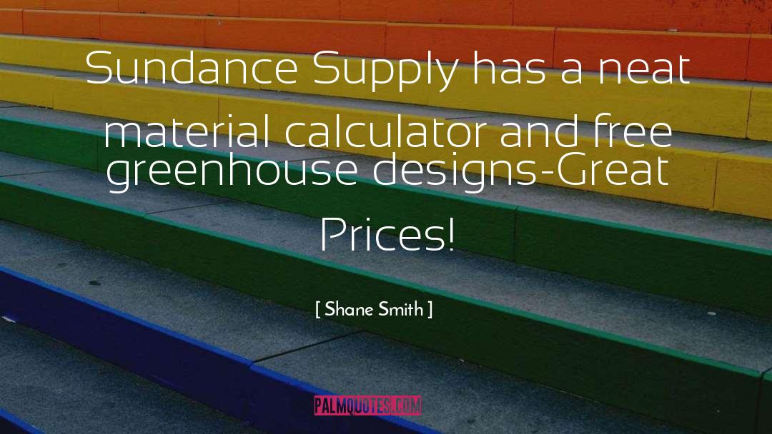 Shane Smith Quotes: Sundance Supply has a neat