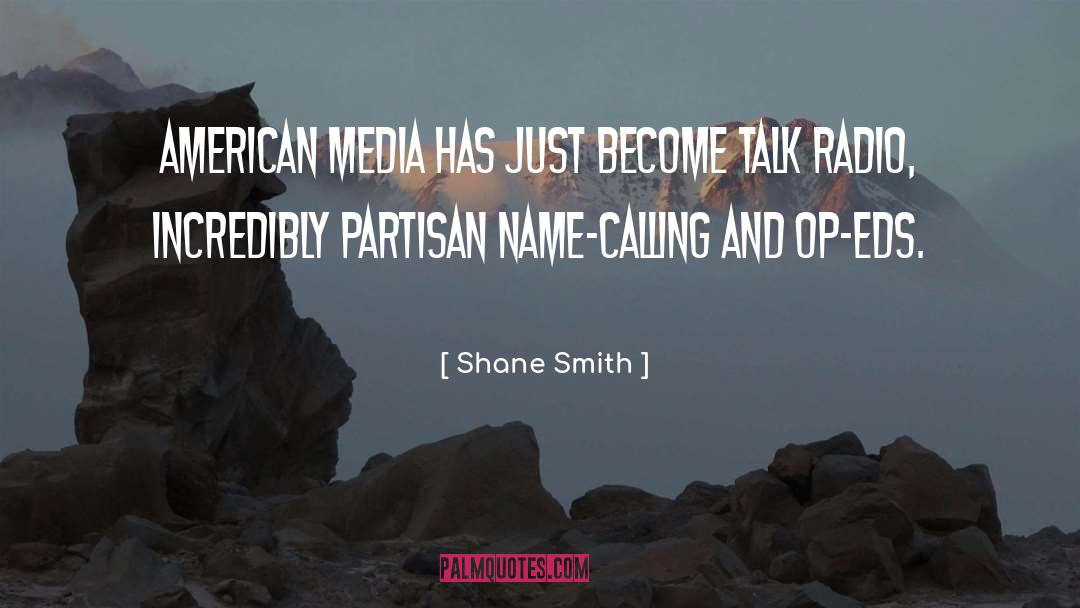 Shane Smith Quotes: American media has just become