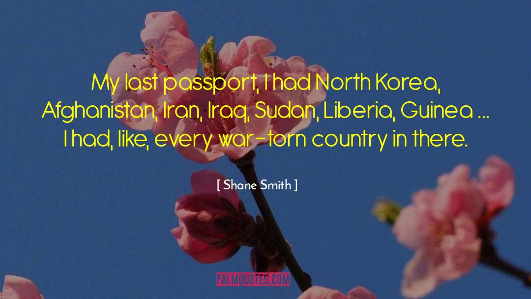 Shane Smith Quotes: My last passport, I had