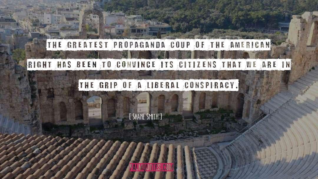 Shane Smith Quotes: The greatest propaganda coup of