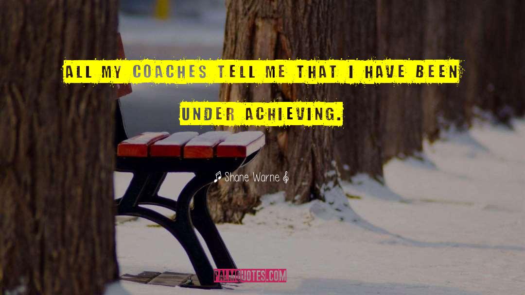 Shane Warne Quotes: All my coaches tell me