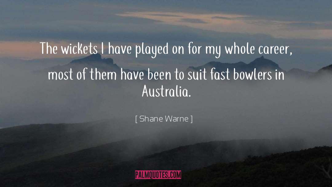 Shane Warne Quotes: The wickets I have played