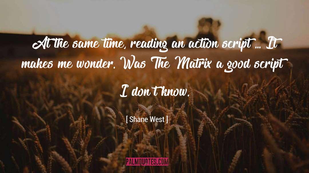 Shane West Quotes: At the same time, reading