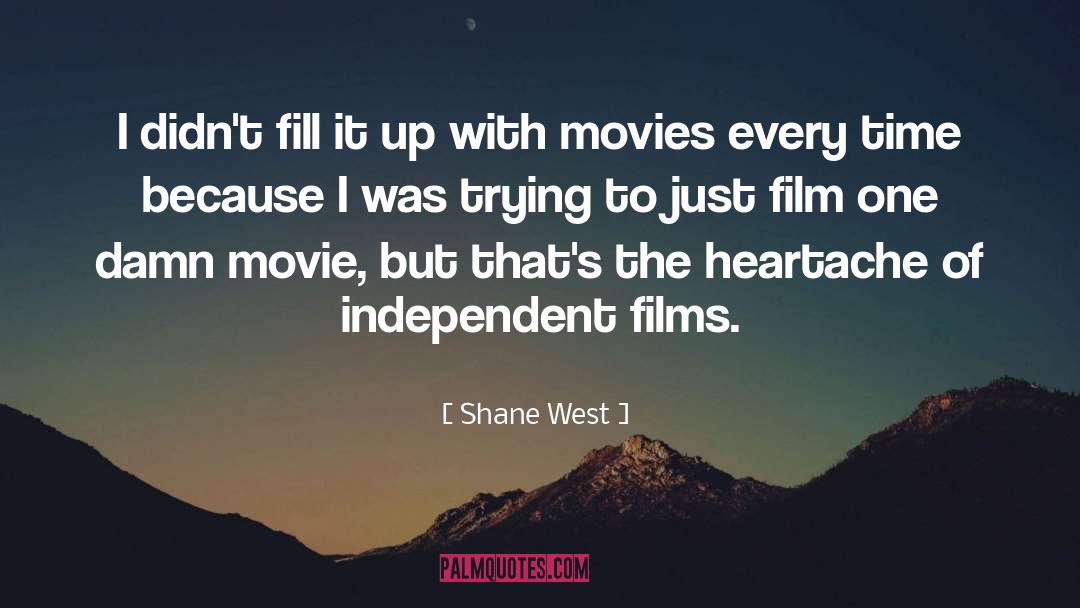 Shane West Quotes: I didn't fill it up