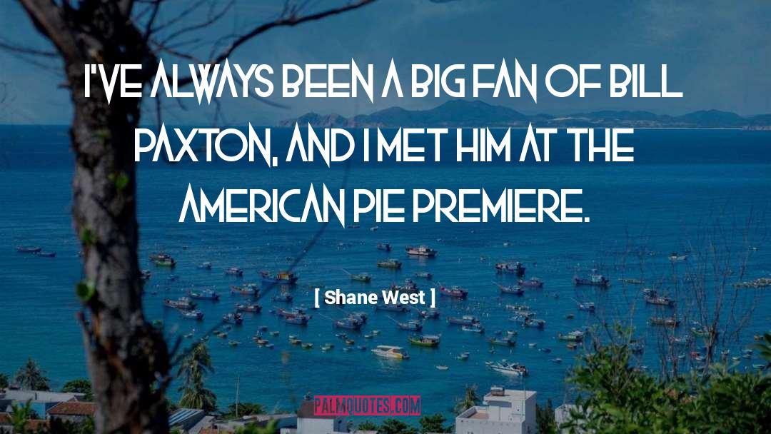 Shane West Quotes: I've always been a big