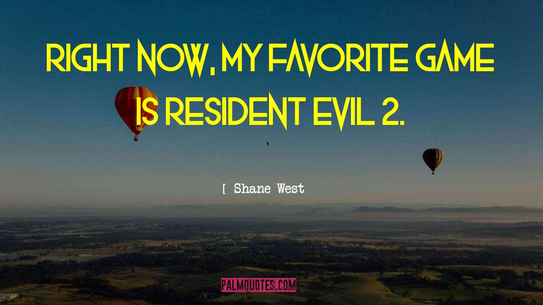 Shane West Quotes: Right now, my favorite game