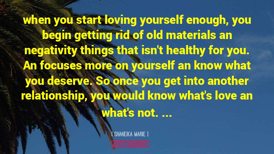 Shaneika Marie Quotes: when you start loving yourself