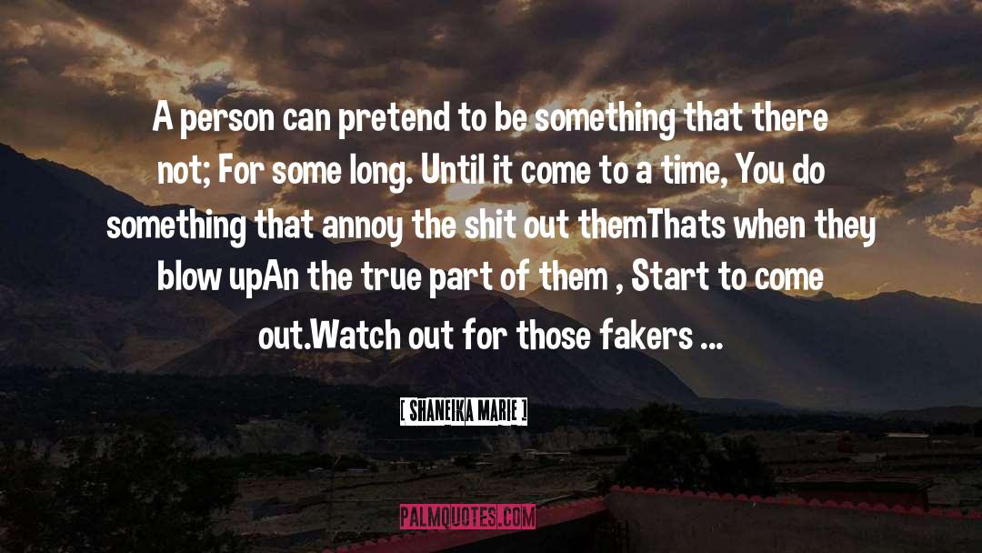 Shaneika Marie Quotes: A person can pretend <br