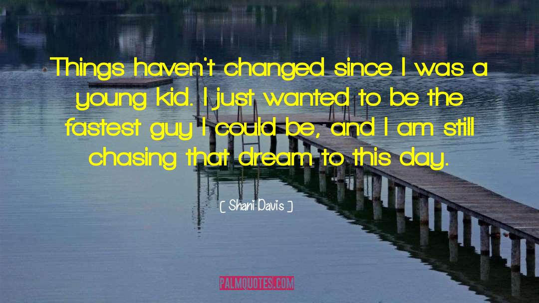 Shani Davis Quotes: Things haven't changed since I