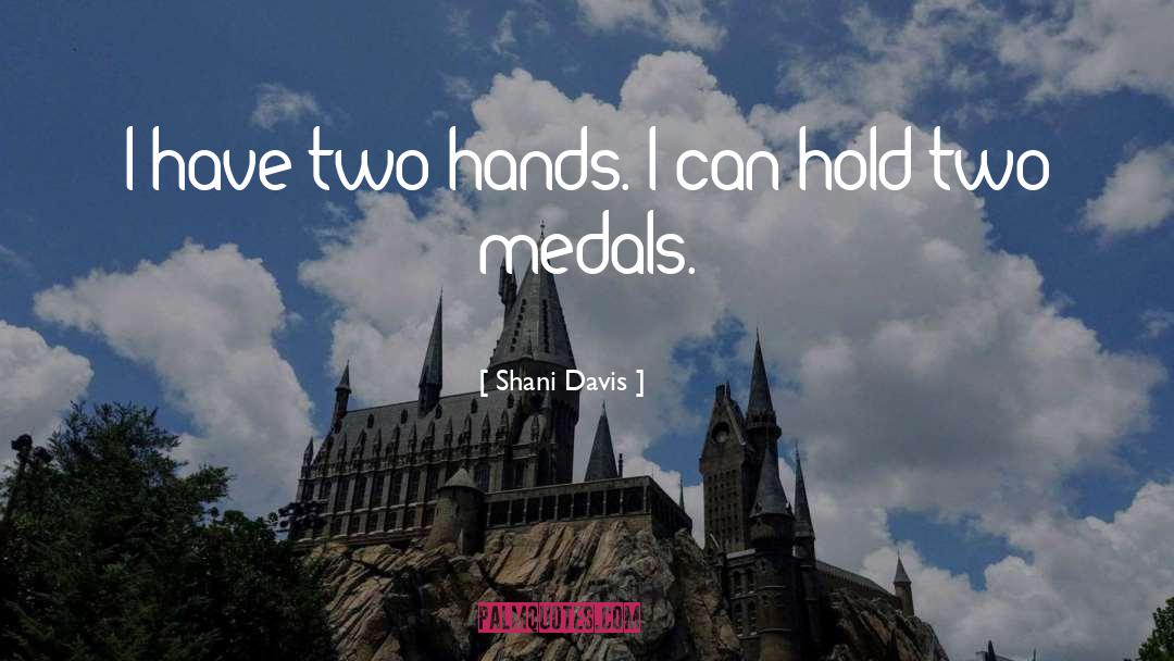 Shani Davis Quotes: I have two hands. I