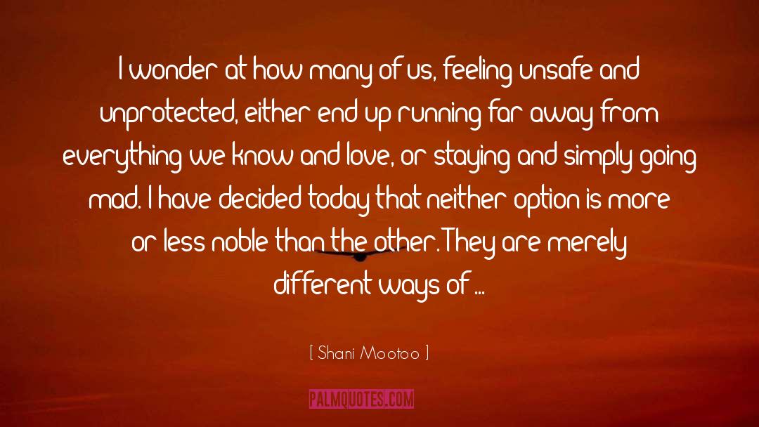 Shani Mootoo Quotes: I wonder at how many