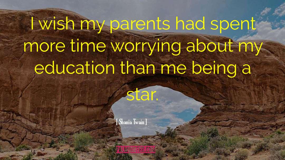 Shania Twain Quotes: I wish my parents had