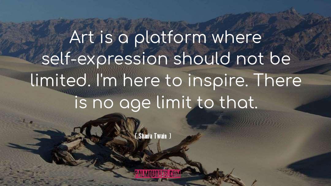 Shania Twain Quotes: Art is a platform where