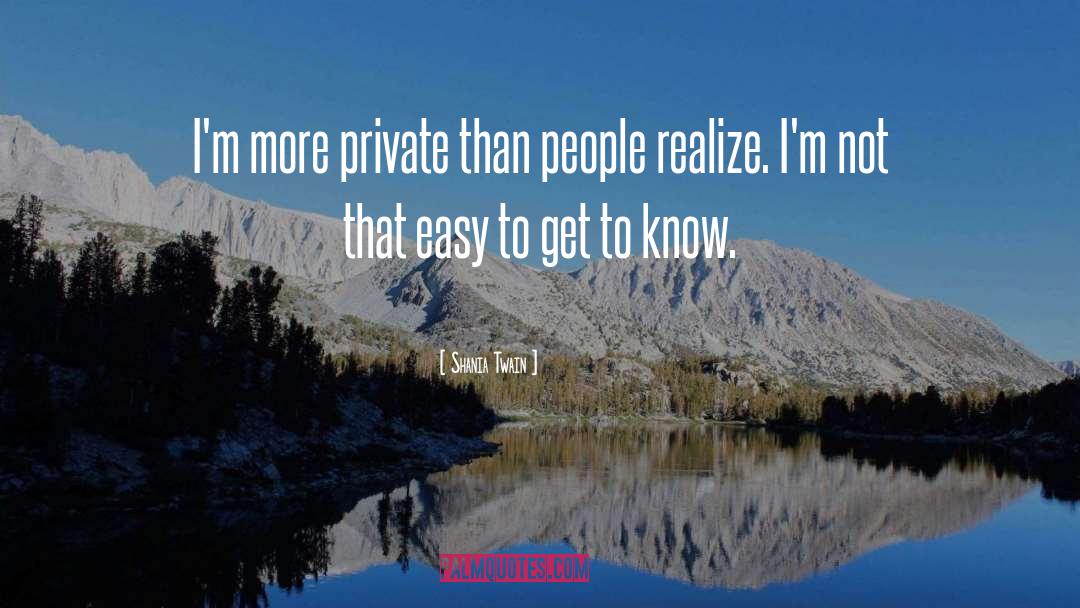 Shania Twain Quotes: I'm more private than people