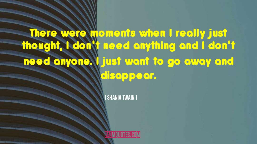 Shania Twain Quotes: There were moments when I