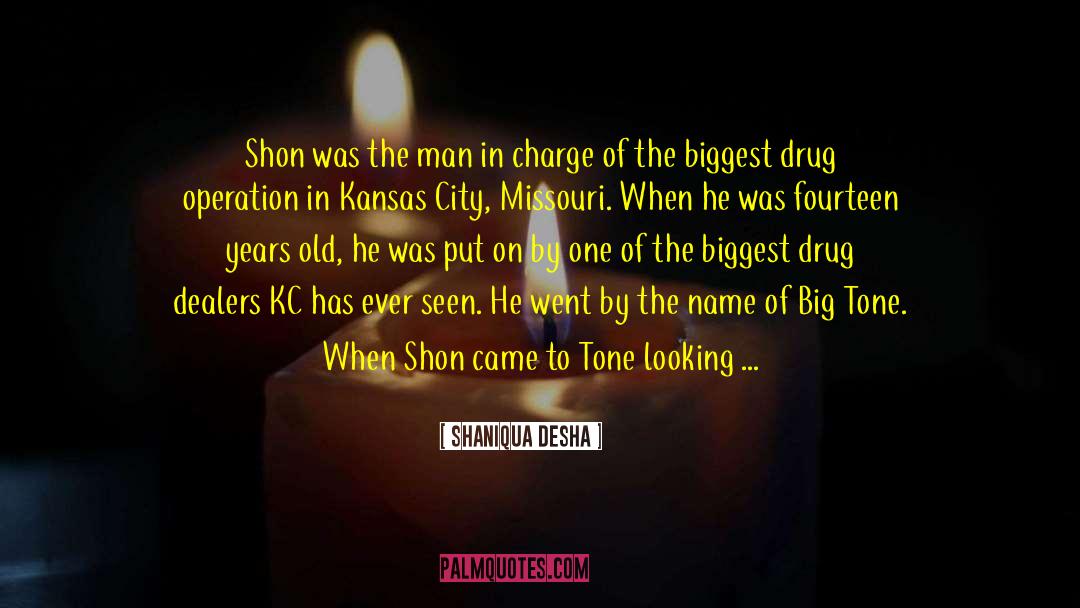 Shaniqua Desha Quotes: Shon was the man in