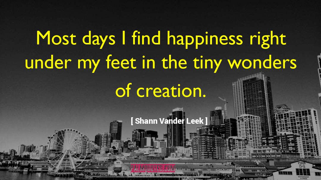 Shann Vander Leek Quotes: Most days I find happiness