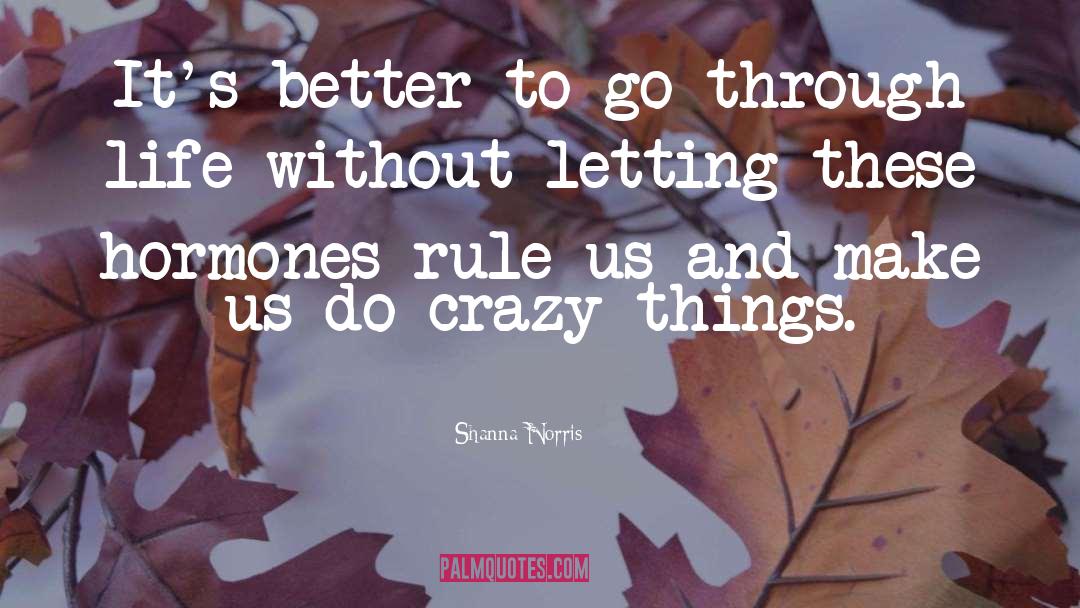 Shanna Norris Quotes: It's better to go through