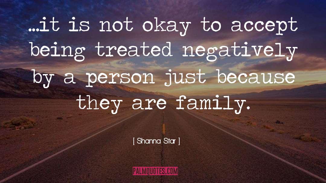 Shanna Star Quotes: ...it is not okay to