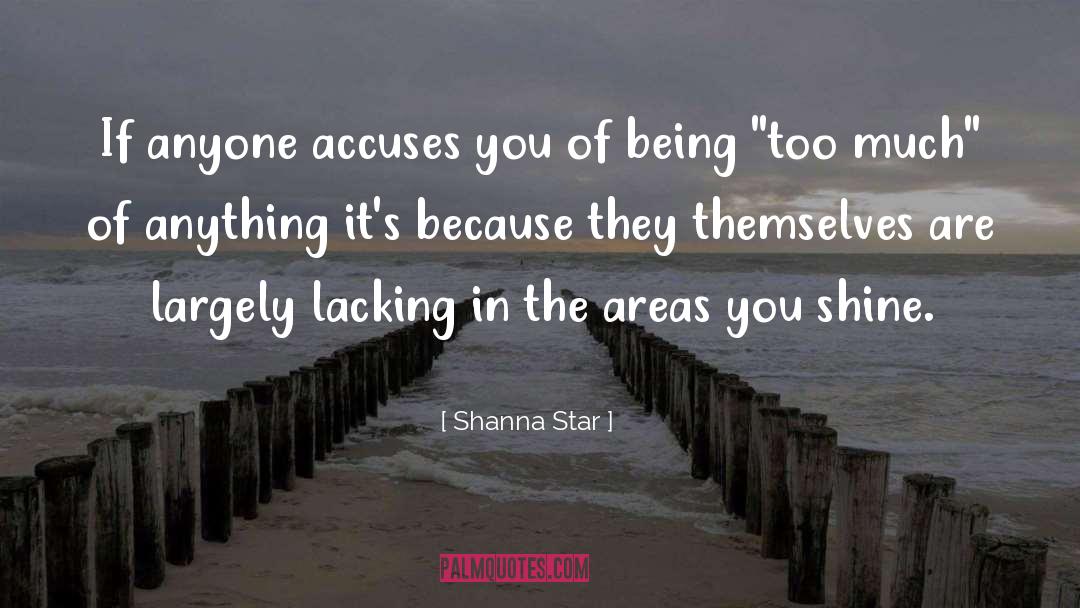 Shanna Star Quotes: If anyone accuses you of