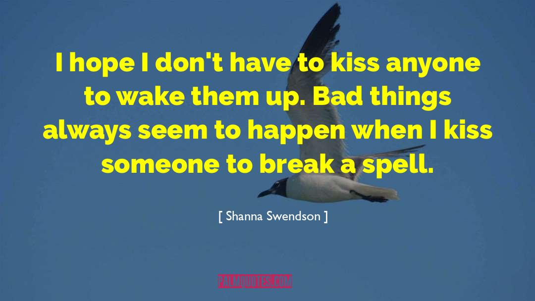 Shanna Swendson Quotes: I hope I don't have