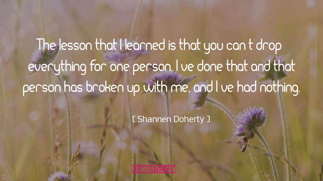 Shannen Doherty Quotes: The lesson that I learned