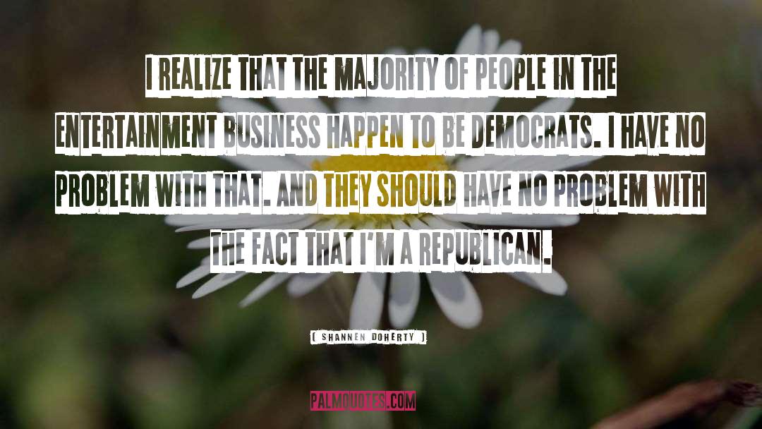 Shannen Doherty Quotes: I realize that the majority