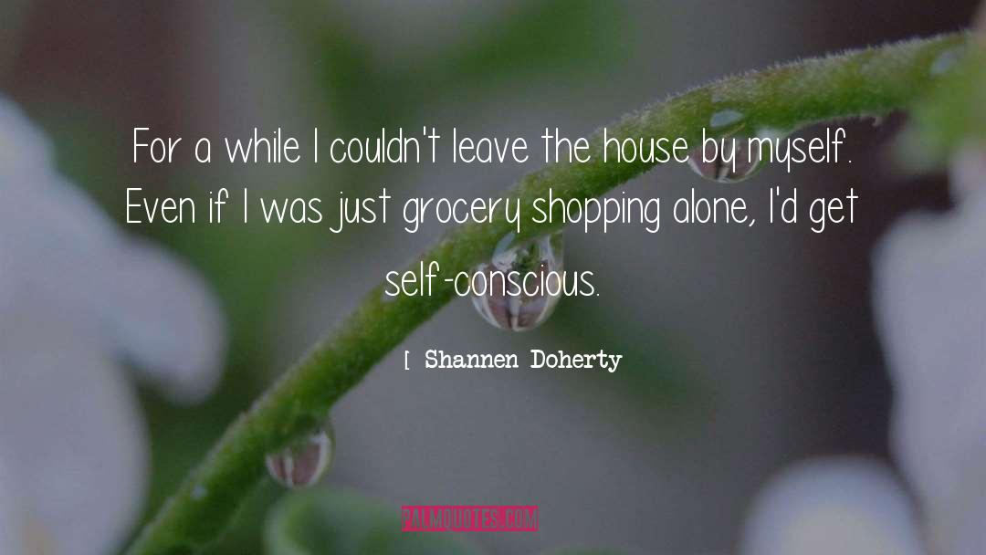 Shannen Doherty Quotes: For a while I couldn't