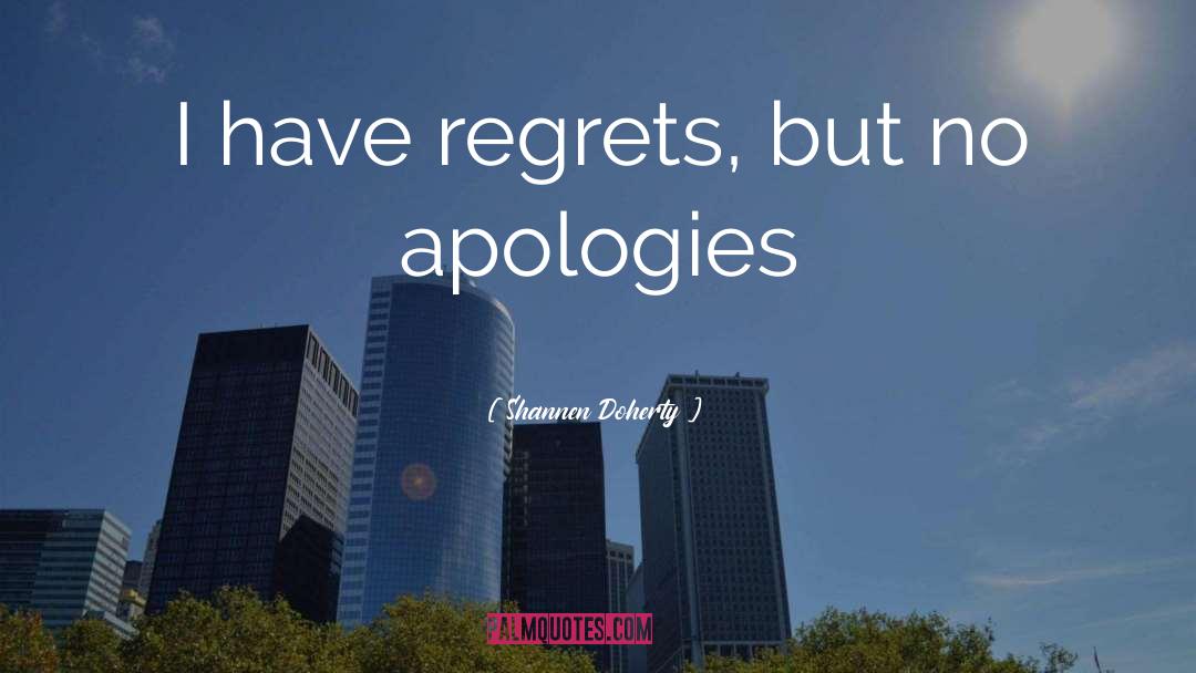 Shannen Doherty Quotes: I have regrets, but no