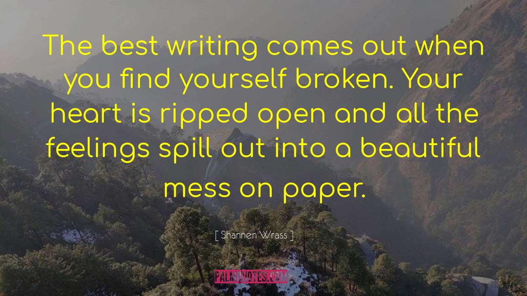 Shannen Wrass Quotes: The best writing comes out