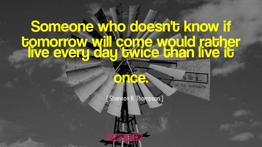 Shannon A. Thompson Quotes: Someone who doesn't know if