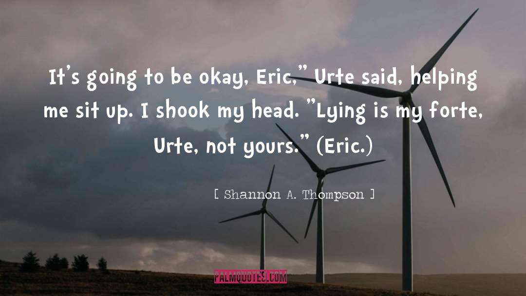 Shannon A. Thompson Quotes: It's going to be okay,