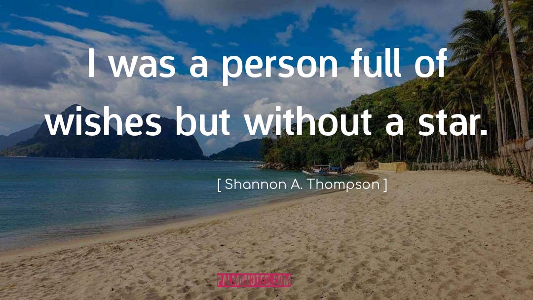 Shannon A. Thompson Quotes: I was a person full