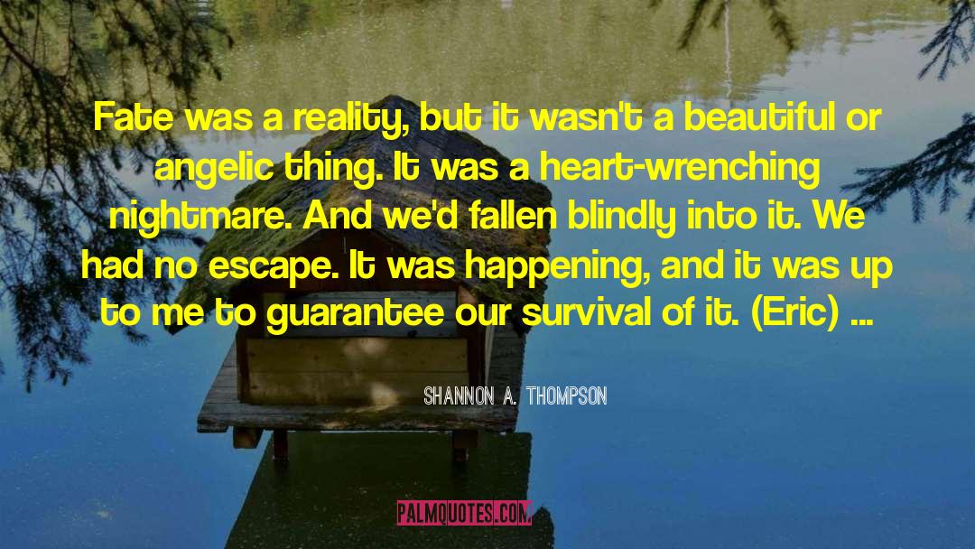 Shannon A. Thompson Quotes: Fate was a reality, but