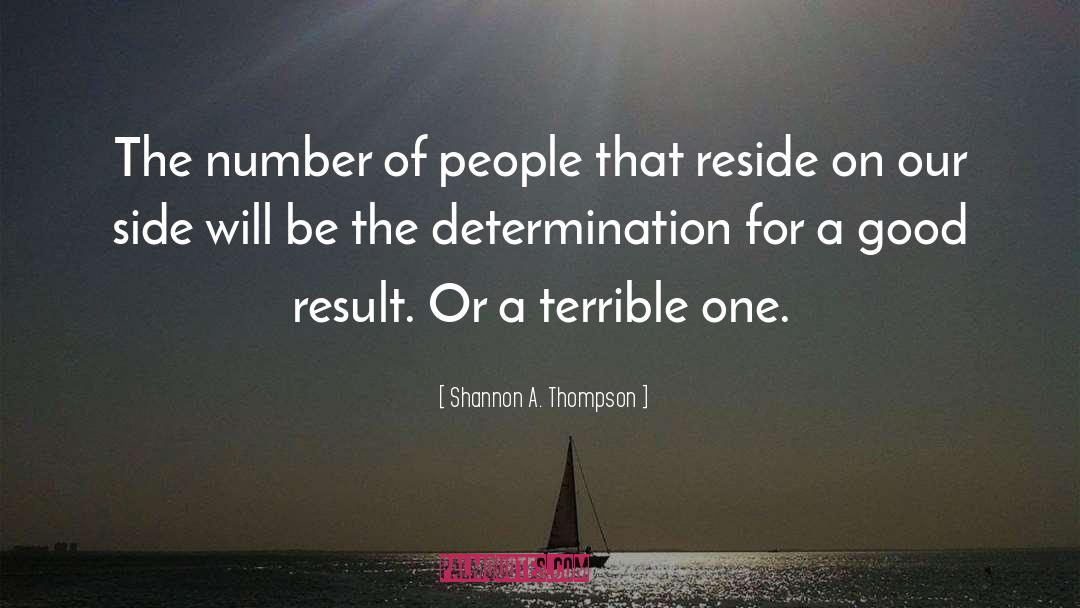Shannon A. Thompson Quotes: The number of people that